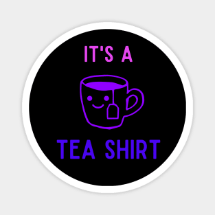 It's A Tea Shirt | blue color tone Magnet